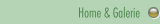 Home & Galerie